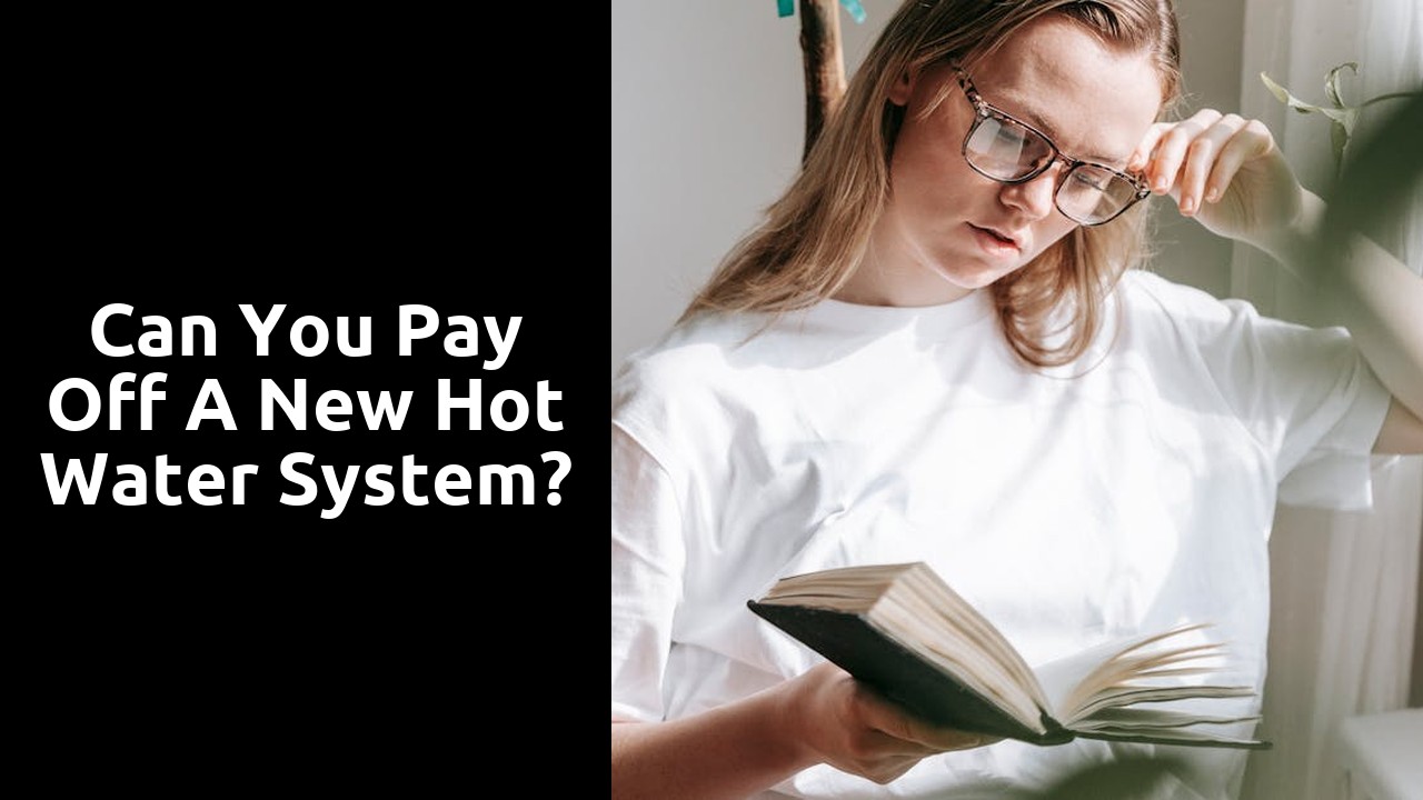 Can you pay off a new hot water system?