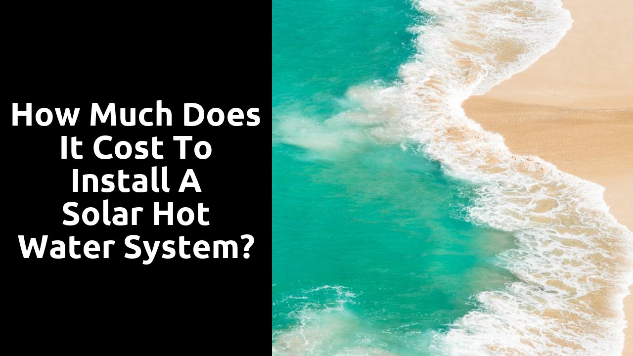 How much does it cost to install a solar hot water system?